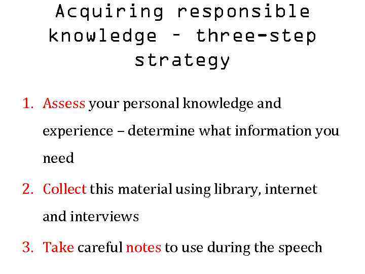 Acquiring responsible knowledge – three-step strategy 1. Assess your personal knowledge and experience –