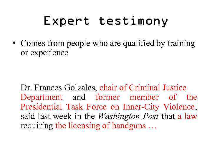 Expert testimony • Comes from people who are qualified by training or experience Dr.