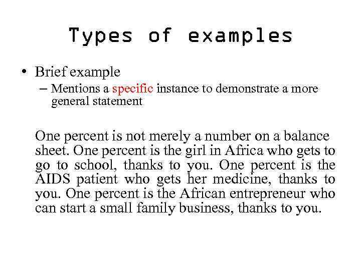 Types of examples • Brief example – Mentions a specific instance to demonstrate a