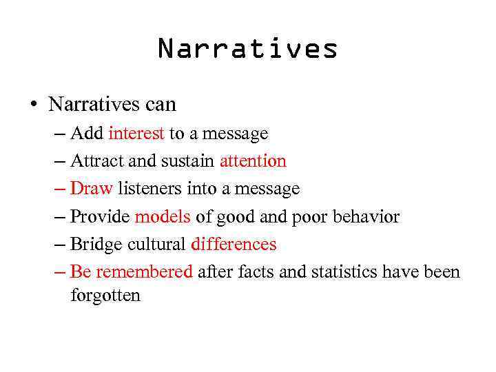 Narratives • Narratives can – Add interest to a message – Attract and sustain