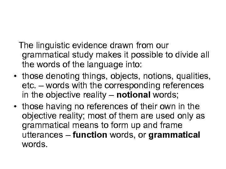 The linguistic evidence drawn from our grammatical study makes it possible to divide all