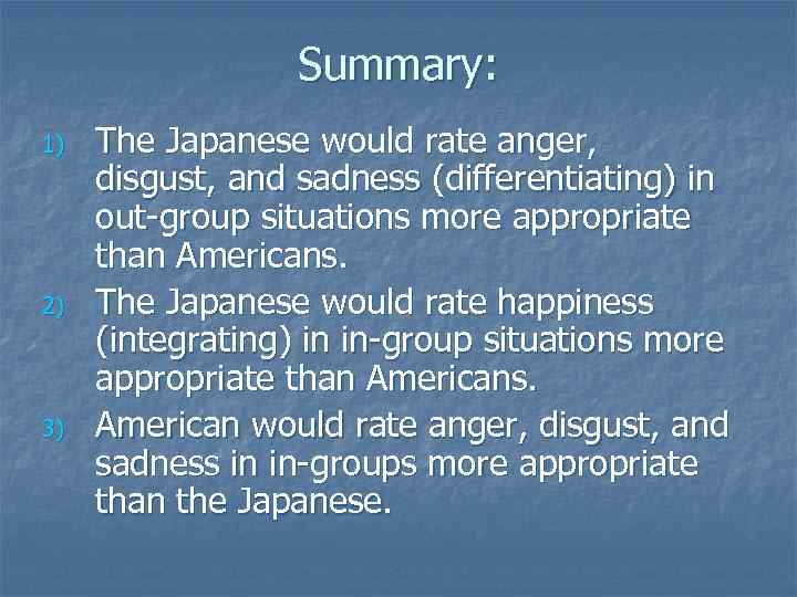 Summary: 1) 2) 3) The Japanese would rate anger, disgust, and sadness (differentiating) in