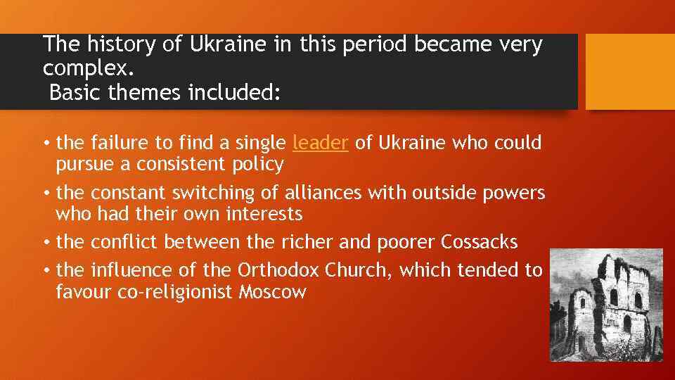 The history of Ukraine in this period became very complex. Basic themes included: •