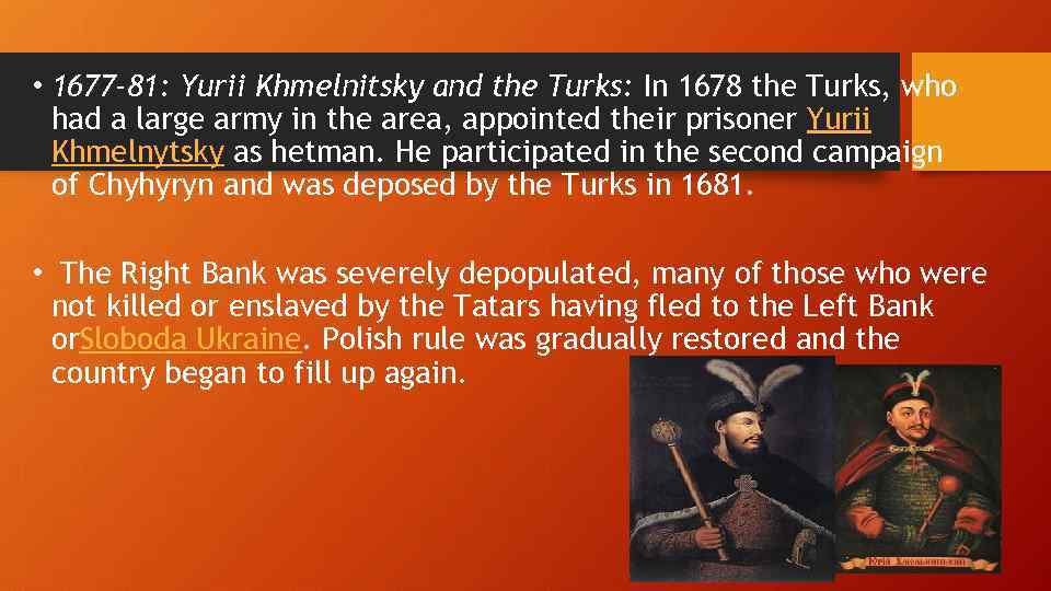  • 1677 -81: Yurii Khmelnitsky and the Turks: In 1678 the Turks, who