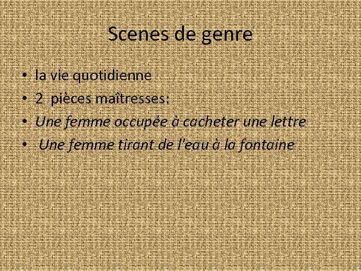 Scenes de genre • • la vie quotidienne 2 pièces maîtresses: Une femme occupée