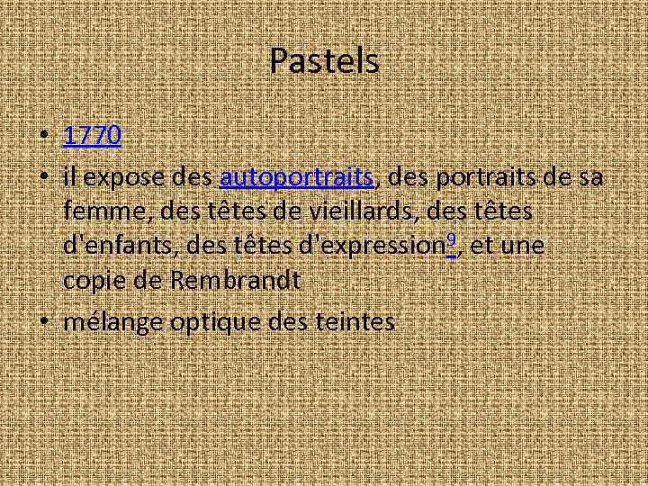 Pastels • 1770 • il expose des autoportraits, des portraits de sa femme, des
