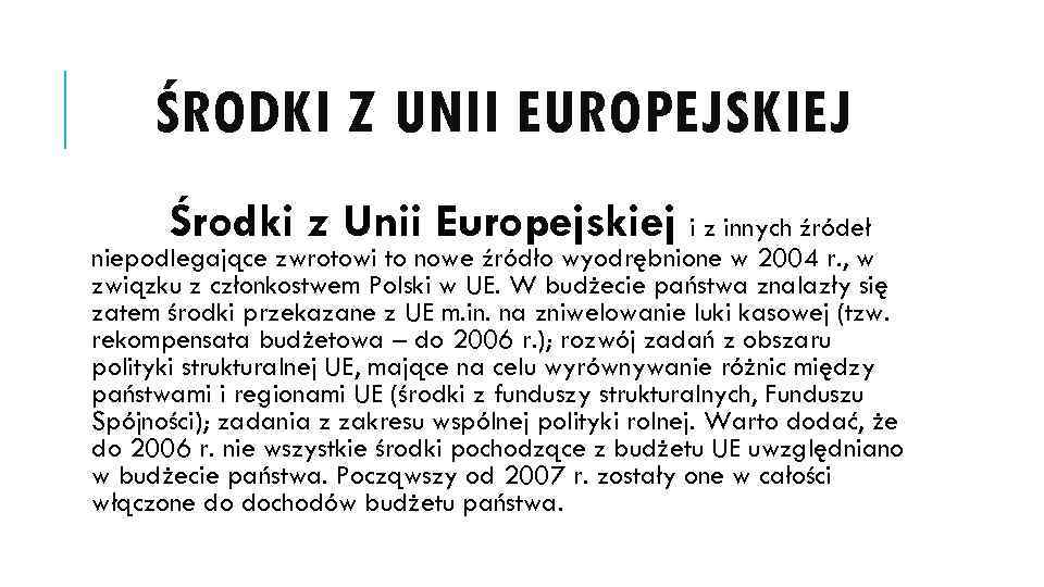 ŚRODKI Z UNII EUROPEJSKIEJ Środki z Unii Europejskiej i z innych źródeł niepodlegające zwrotowi