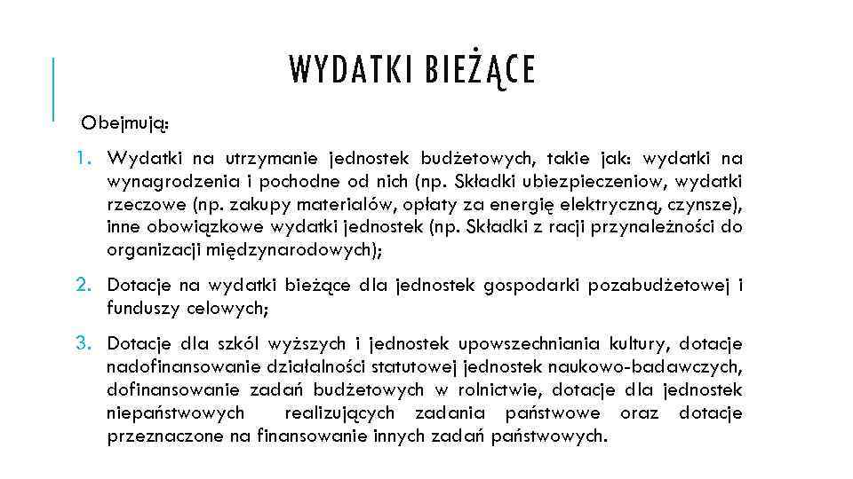 WYDATKI BIEŻĄCE Obejmują: 1. Wydatki na utrzymanie jednostek budżetowych, takie jak: wydatki na wynagrodzenia