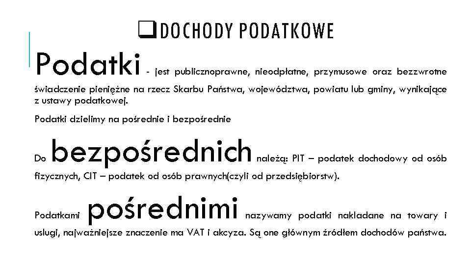 q. DOCHODY PODATKOWE Podatki - jest publicznoprawne, nieodpłatne, przymusowe oraz bezzwrotne świadczenie pieniężne na