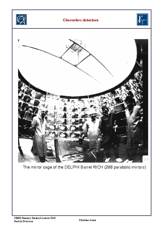 Cherenkov detectors The mirror cage of the DELPHI Barrel RICH (288 parabolic mirrors) CERN