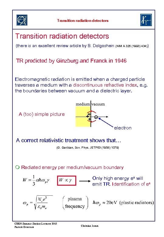 Transition radiation detectors (there is an excellent review article by B. Dolgoshein (NIM A