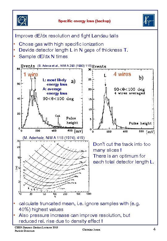 Specific energy loss (backup) Improve d. E/dx resolution and fight Landau tails • Chose