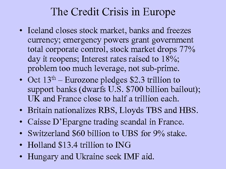 The Credit Crisis in Europe • Iceland closes stock market, banks and freezes currency;