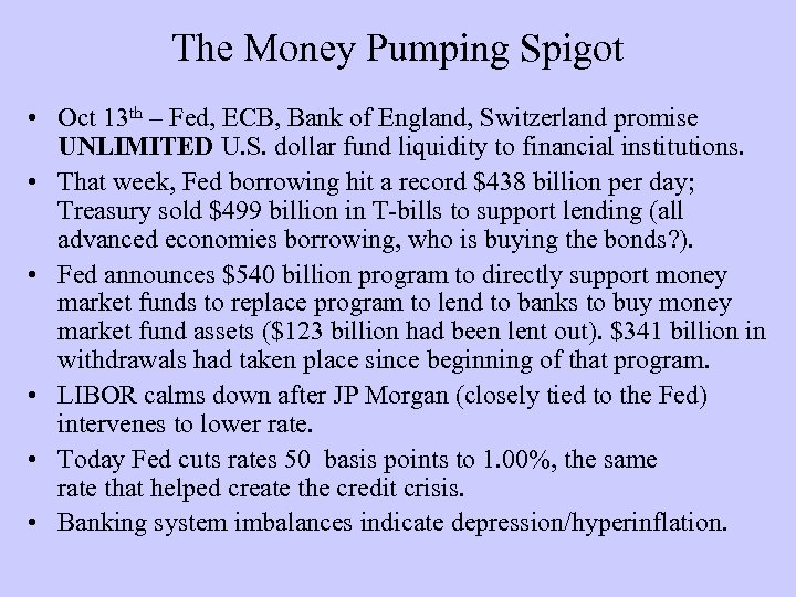 The Money Pumping Spigot • Oct 13 th – Fed, ECB, Bank of England,