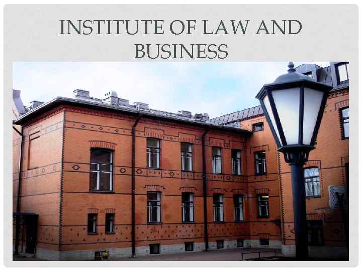 INSTITUTE OF LAW AND BUSINESS 