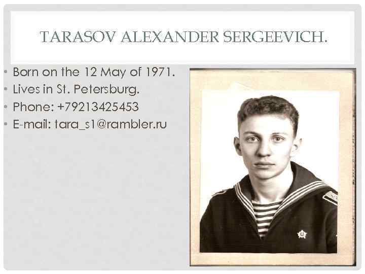 TARASOV ALEXANDER SERGEEVICH. • • Born on the 12 May of 1971. Lives in