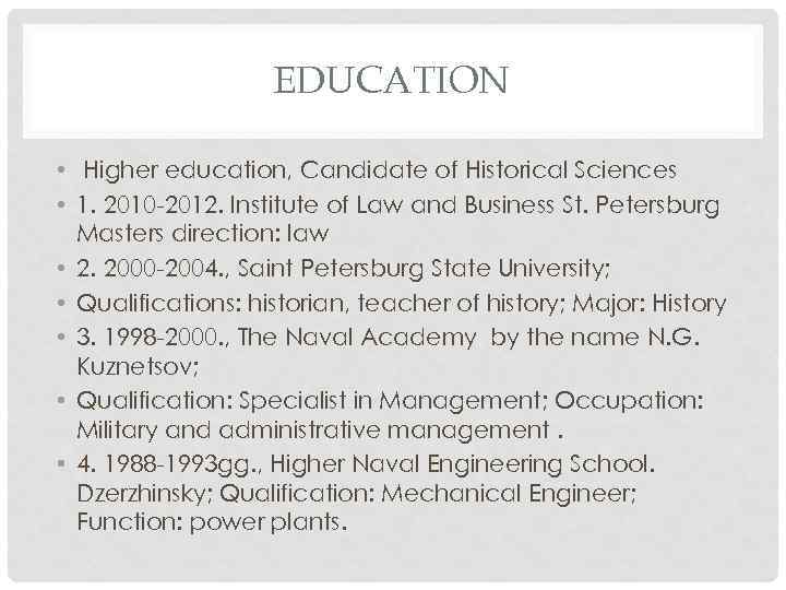 EDUCATION • Higher education, Candidate of Historical Sciences • 1. 2010 -2012. Institute of