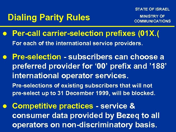 STATE OF ISRAEL Dialing Parity Rules l MINISTRY OF COMMUNICATIONS Per-call carrier-selection prefixes (01