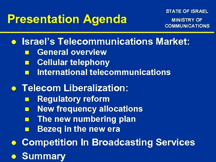 Presentation Agenda l n n n l General overview Cellular telephony International telecommunications Telecom