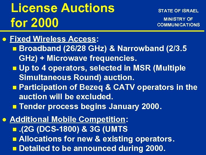 License Auctions for 2000 STATE OF ISRAEL MINISTRY OF COMMUNICATIONS l Fixed Wireless Access: