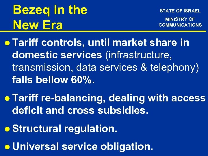 Bezeq in the New Era STATE OF ISRAEL MINISTRY OF COMMUNICATIONS l Tariff controls,