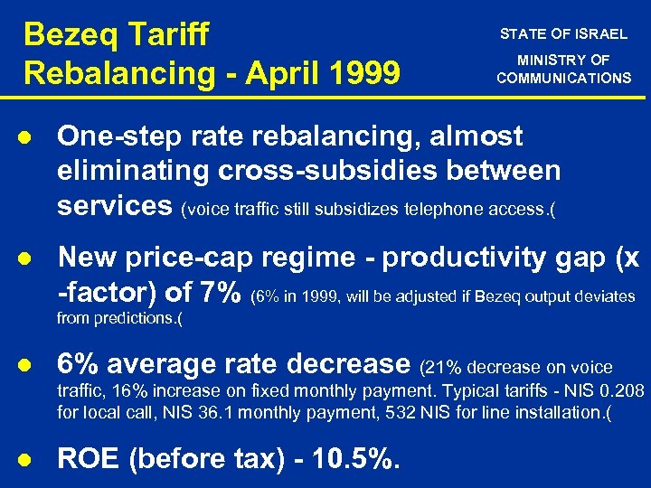 Bezeq Tariff Rebalancing - April 1999 STATE OF ISRAEL MINISTRY OF COMMUNICATIONS l One-step