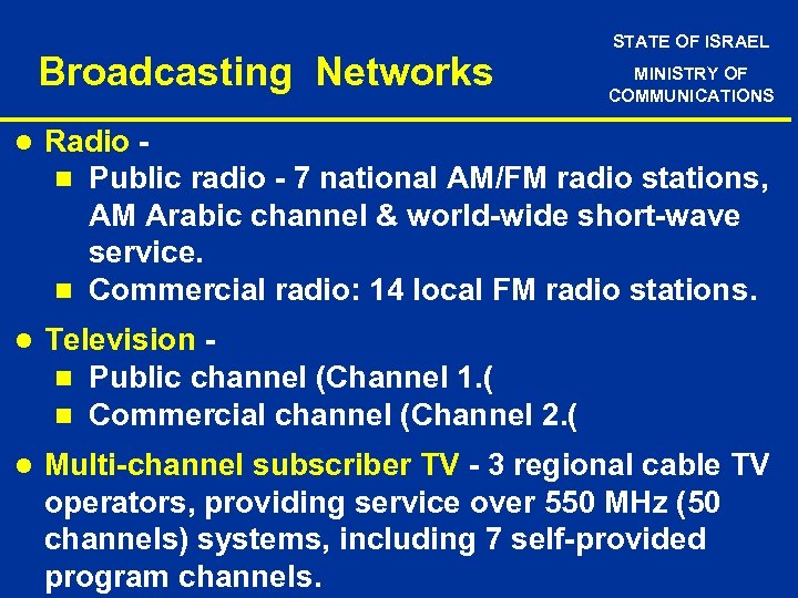 Broadcasting Networks STATE OF ISRAEL MINISTRY OF COMMUNICATIONS l Radio n Public radio -