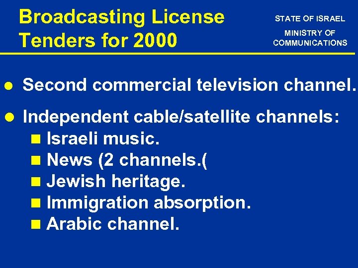 Broadcasting License Tenders for 2000 l STATE OF ISRAEL MINISTRY OF COMMUNICATIONS Second commercial