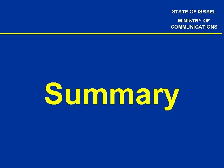 STATE OF ISRAEL MINISTRY OF COMMUNICATIONS Summary 