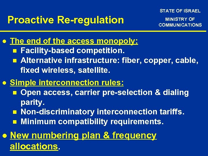 STATE OF ISRAEL Proactive Re-regulation MINISTRY OF COMMUNICATIONS l The end of the access