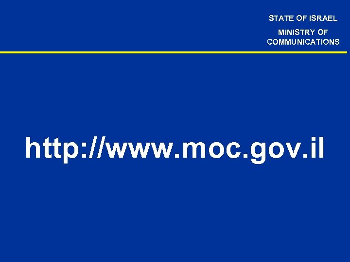 STATE OF ISRAEL MINISTRY OF COMMUNICATIONS http: //www. moc. gov. il 
