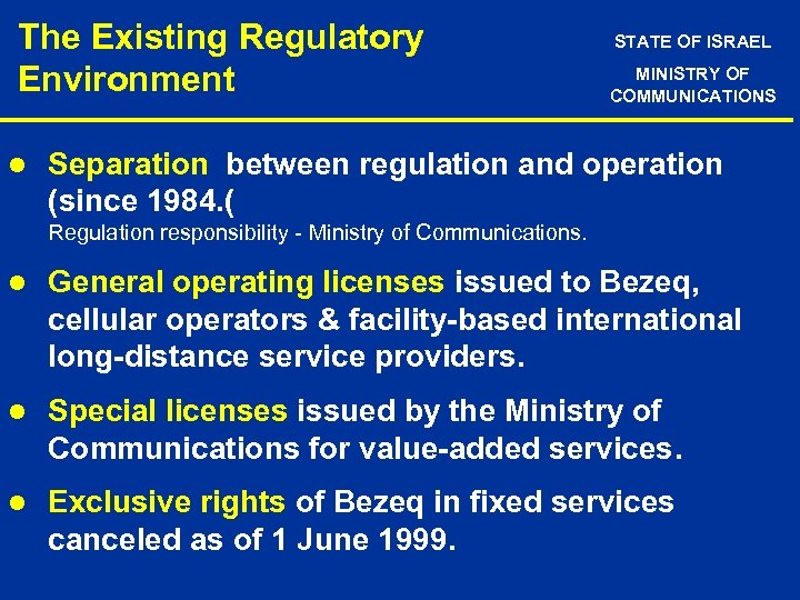 The Existing Regulatory Environment l STATE OF ISRAEL MINISTRY OF COMMUNICATIONS Separation between regulation