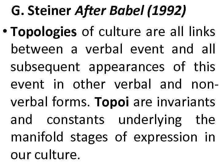 G. Steiner After Babel (1992) • Topologies of culture all links between a verbal