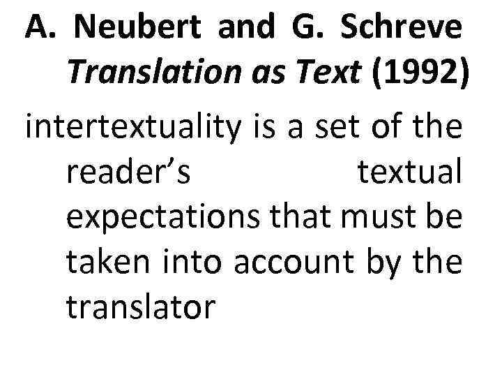 A. Neubert and G. Schreve Translation as Text (1992) intertextuality is a set of