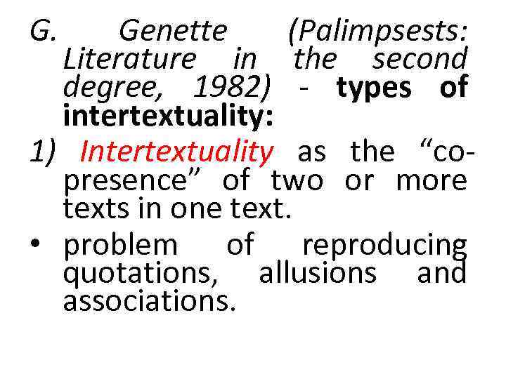 G. Genette (Palimpsests: Literature in the second degree, 1982) - types of intertextuality: 1)