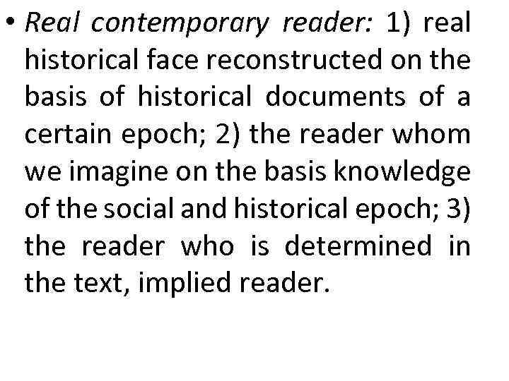  • Real contemporary reader: 1) real historical face reconstructed on the basis of