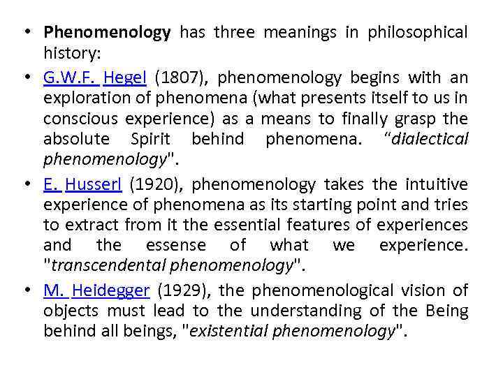  • Phenomenology has three meanings in philosophical history: • G. W. F. Hegel