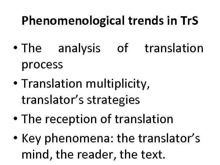 Phenomenological trends in Tr. S • The analysis of translation process • Translation multiplicity,