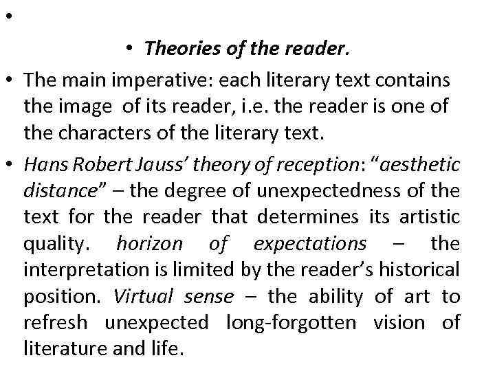  • • Theories of the reader. • The main imperative: each literary text