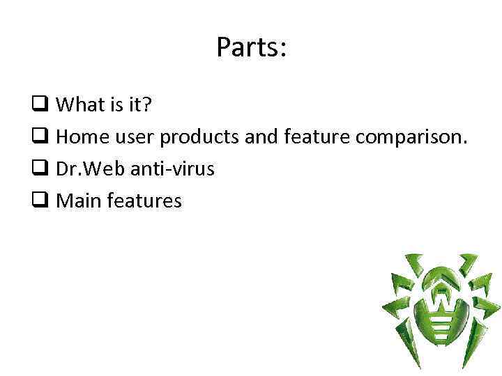 Parts: q What is it? q Home user products and feature comparison. q Dr.