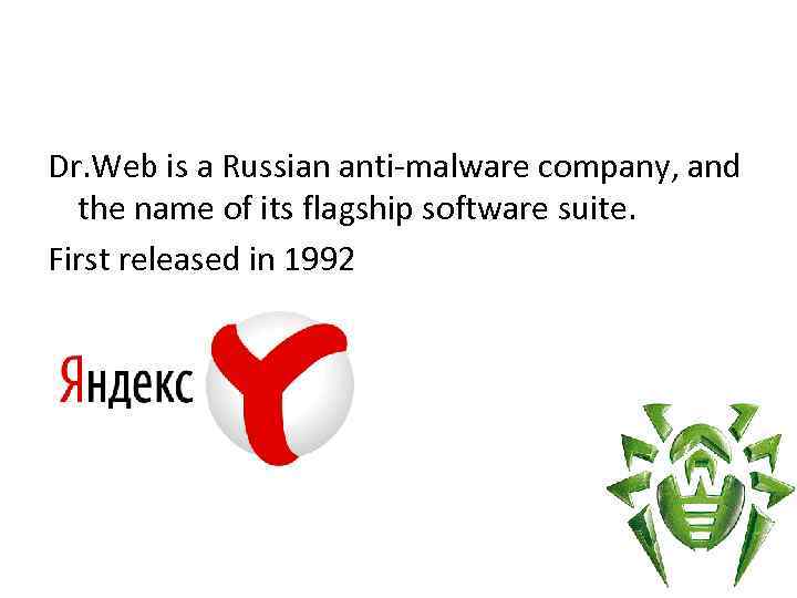 Dr. Web is a Russian anti-malware company, and the name of its flagship software