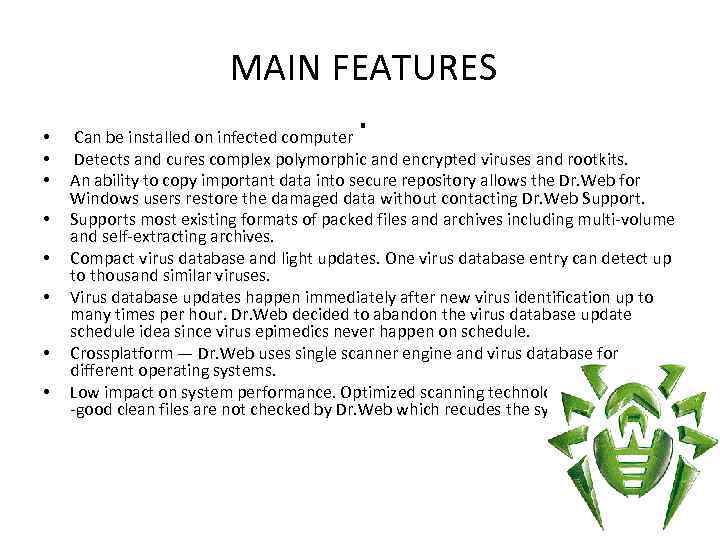  • • MAIN FEATURES. Can be installed on infected computer Detects and cures