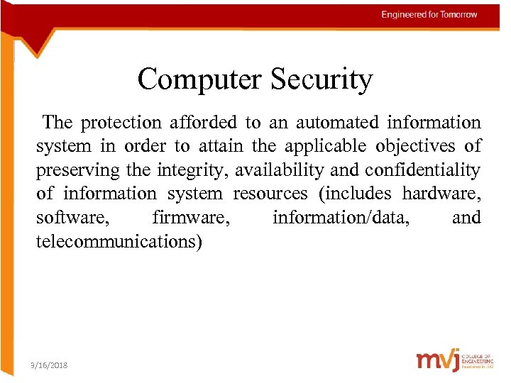 Computer Security The protection afforded to an automated information system in order to attain