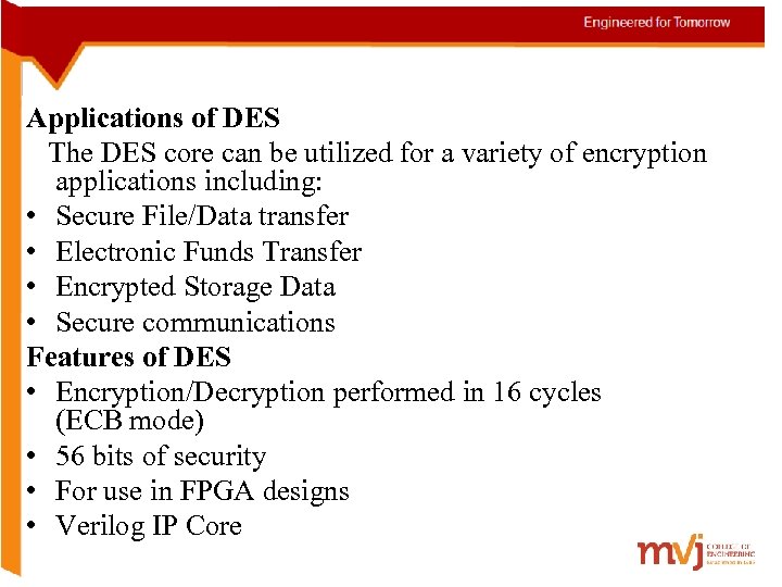 Applications of DES The DES core can be utilized for a variety of encryption