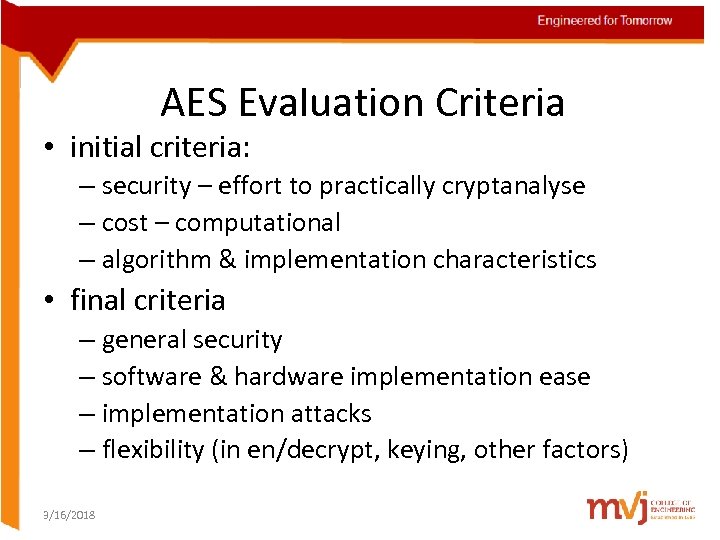 AES Evaluation Criteria • initial criteria: – security – effort to practically cryptanalyse –