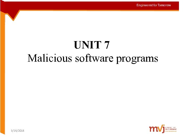 UNIT 7 Malicious software programs 3/16/2018 