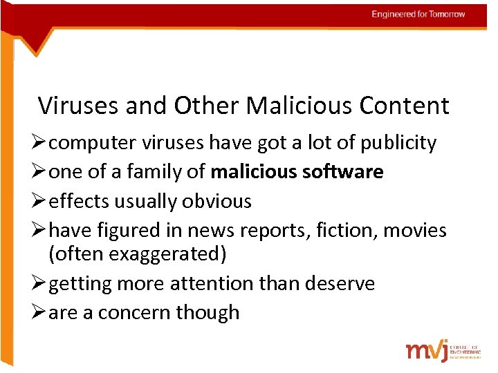 Viruses and Other Malicious Content Ø computer viruses have got a lot of publicity