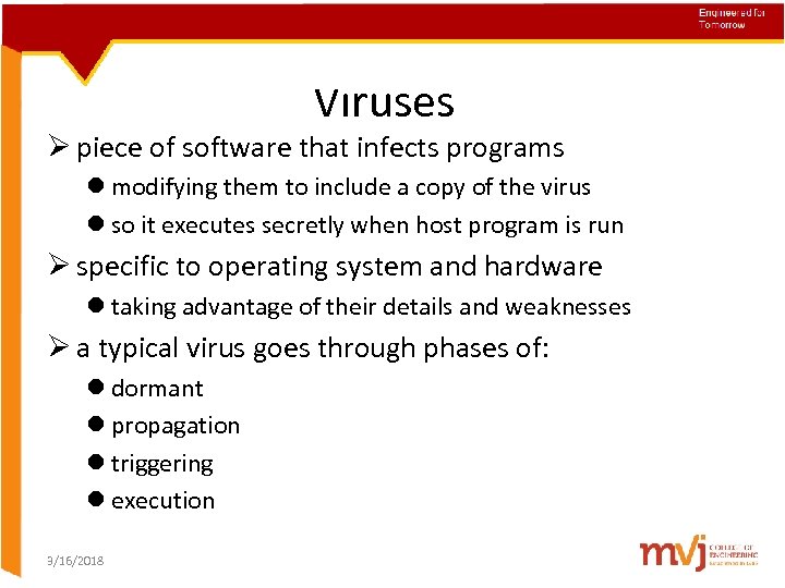 Viruses Ø piece of software that infects programs l modifying them to include a