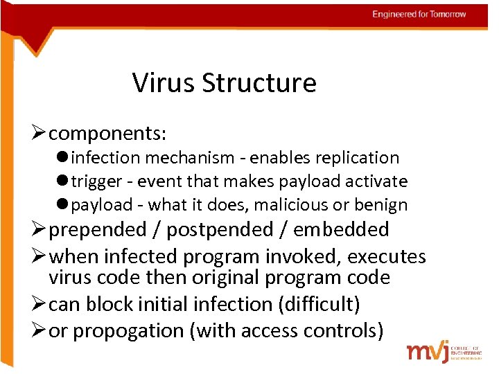 Virus Structure Ø components: l infection mechanism - enables replication l trigger - event
