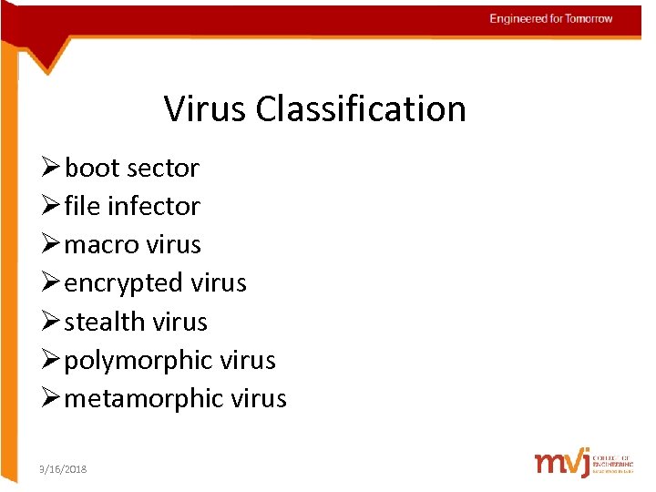 Virus Classification Ø boot sector Ø file infector Ø macro virus Ø encrypted virus